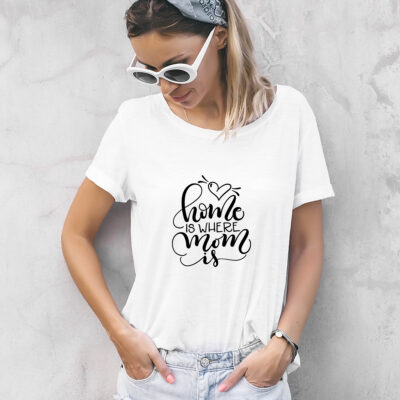 Damen T-Shirt "Home is where mom is" aus 100% Baumwolle