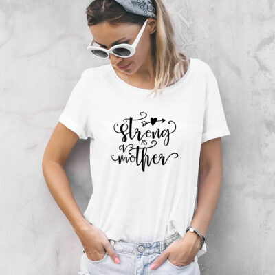 Damen T-Shirt "Strong as a mother" aus 100% Baumwolle