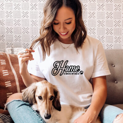 Home is where your Dog is T-Shirt aus 100% Baumwolle für Haustierbesitzer